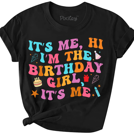 It's Me, Hi I'm the Birthday Girl It's Me Short Sleeve Graphic Tee