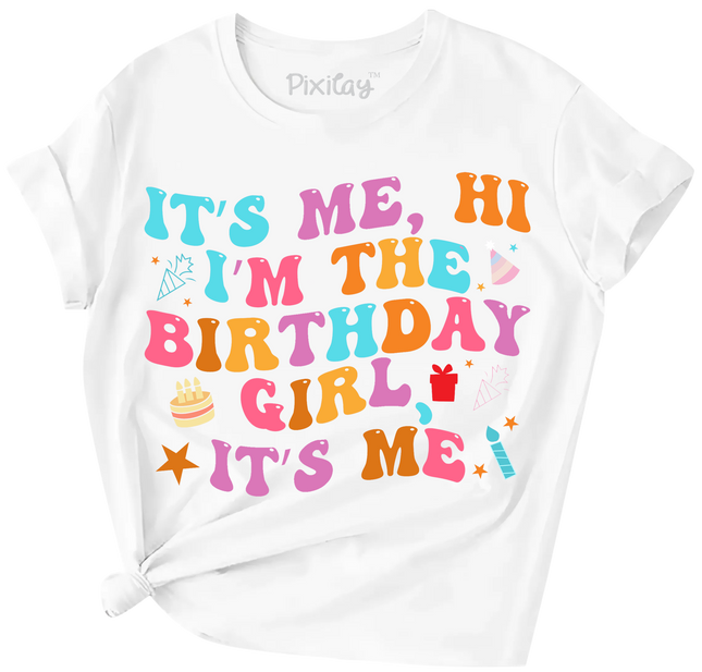 It's Me, Hi I'm the Birthday Girl It's Me Short Sleeve Graphic Tee