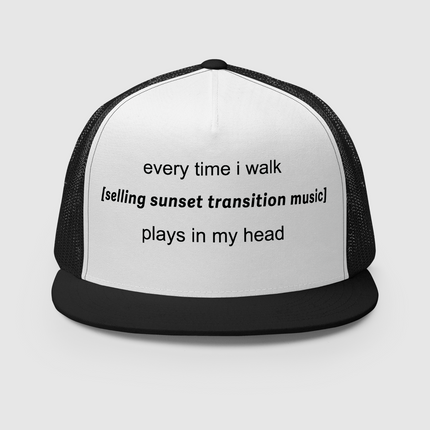 Selling Sunset Every Time I Walk Trucker Hat