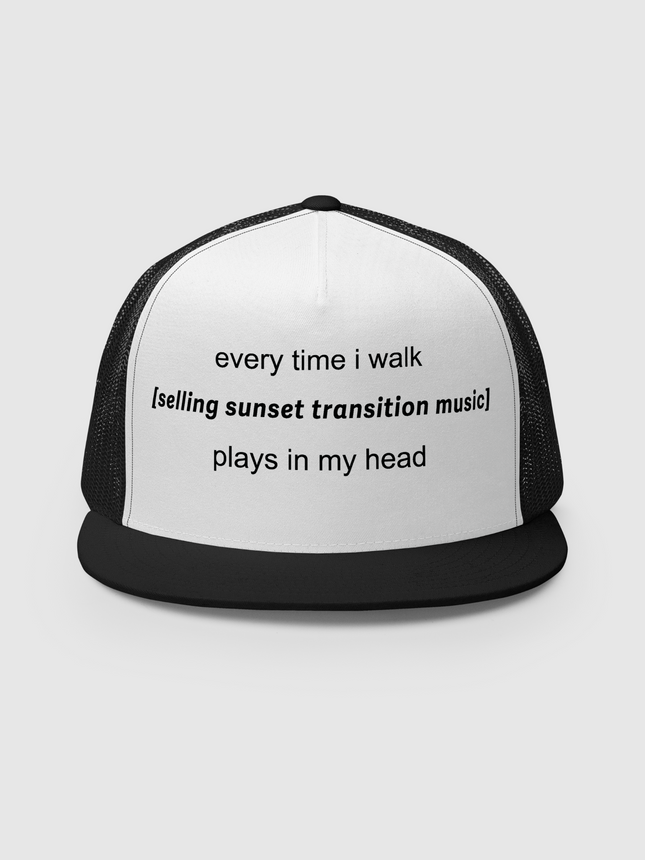 Selling Sunset Every Time I Walk Trucker Hat