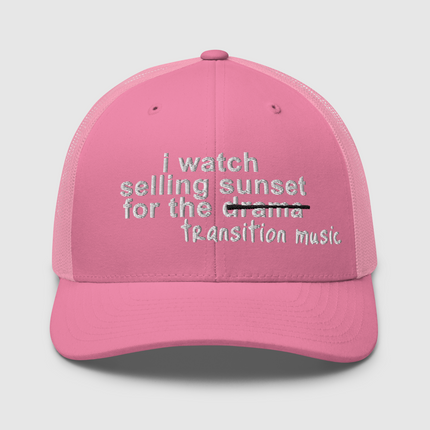 Selling Sunset I Watch for the Drama Trucker Hat